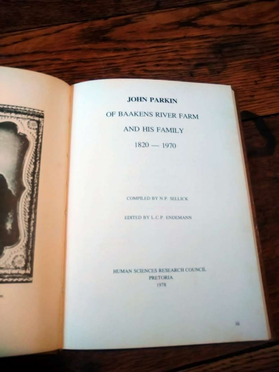 JOHN PARKIN OF THE BAAKENS RIVER FARM AND HIS FAMILY 1820-1970 -  NP Sellick
