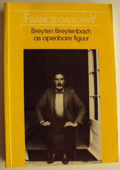 book on artist and poet-BREYTEN BREYTENBACH AS OPENBARE FIGUUR BY FRANCIS GALLOWAY - south african,
