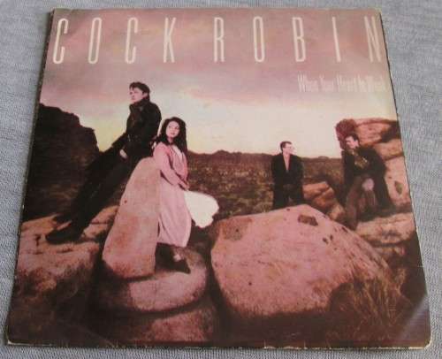 COCK ROBIN - WHEN YOUR HEART IS WEAK 1986 (SSC 5836) 45 RPM