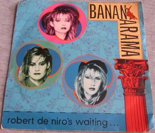 BANANARAMA - ROBERT DE NIRO`S WAITING 1984 (TOS 1483) 45 RPM