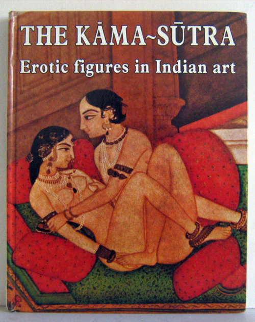THE KAMA SUTRA - EROTIC FIGURES IN INDIAN ART
