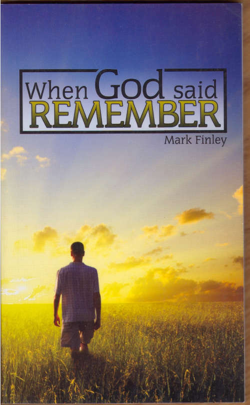 WHEN GOD SAID REMEMBER - MARK FINLEY