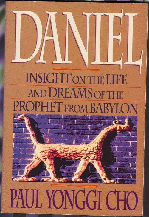 Daniel: Insight on the Life and Dreamsâ¦ - Paul Yonggi Cho