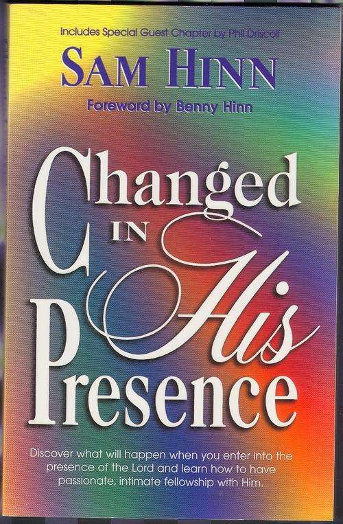Changed in His Presence - Sam Hinn