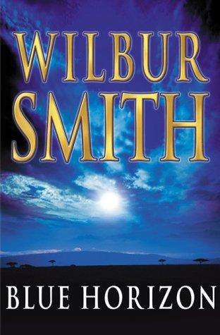 BLUE HORIZON BY WILBUR SMITH