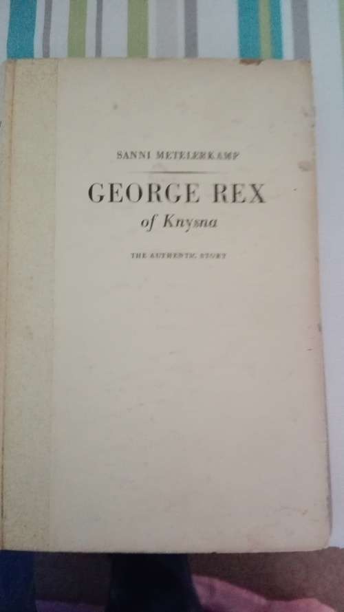 GEORGE REX OF KNYSNA The Authentic Story SANNI METELERKAMP H/Cover
