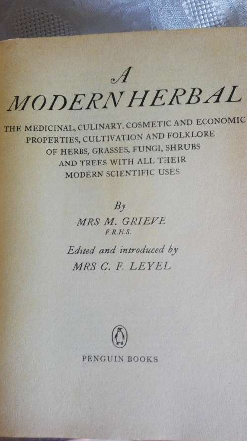 A MODERN HERBAL Mrs M Grieve edited by C F Leyel The medicinal, culinary. cosmetic ( Health )
