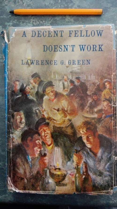 A DECENT FELLOW DOESN'T WORK by and SIGNED by LAWRENCE G GREEN 1963 FIRST EDITION