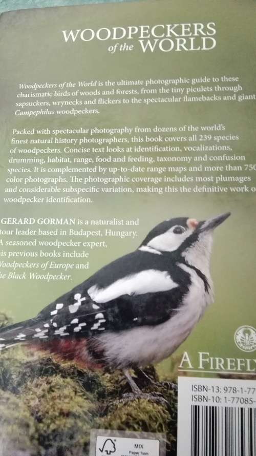 WOODPECKERS OF THE WORLD ; A Photographic Guide : GERARD GORMAN First Printing 2014