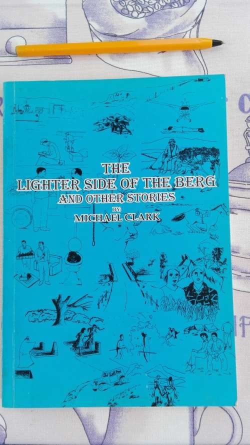 THE LIGHTER SIDE OF THE BERG AND OTHER STORIES BY MICHAEL CLARK (  Drakensberg )