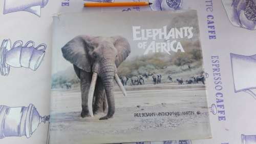 ELEPHANTS OF AFRICA PAUL BOSMAN AND ANTHONY HALL MARTIN with Foreword by Anton Rupert