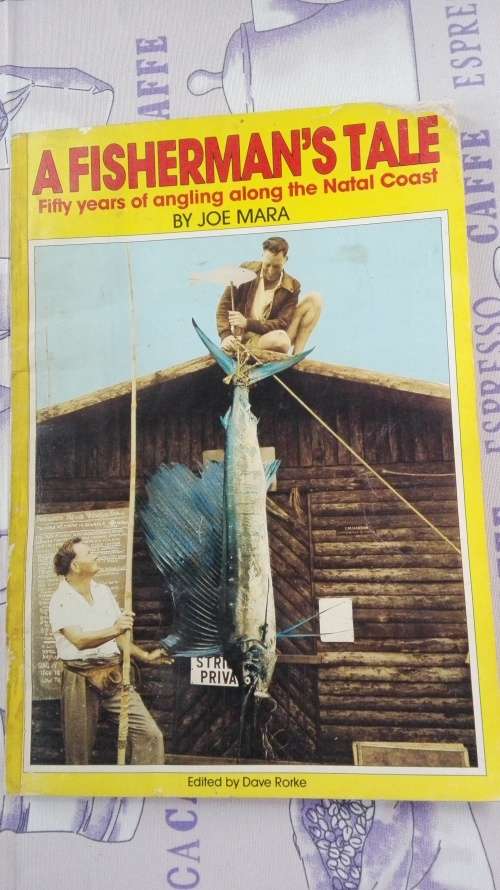 A FISHERMAN'S TALE by JOE MARA Fifty Years of Angling along the Natal Coast ( Book )