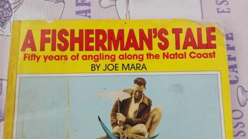 A FISHERMAN'S TALE by JOE MARA Fifty Years of Angling along the Natal Coast ( Book )