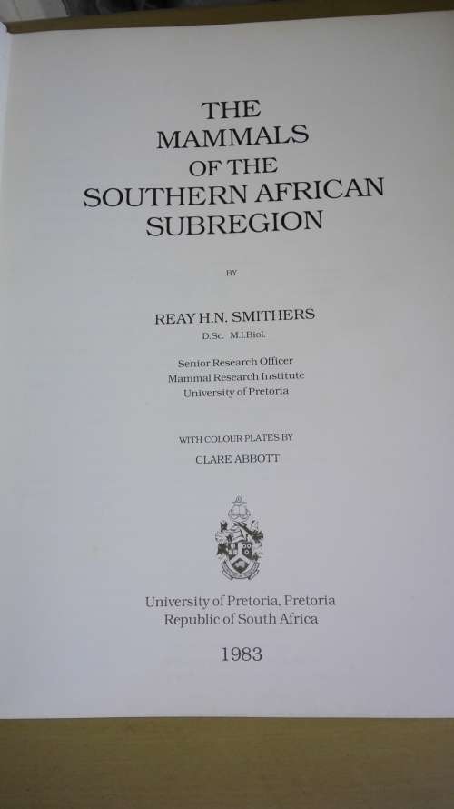 THE MAMMALS OF THE SOUTHERN AFRICAN SUBREGION BY REAY H N SMITHERS First Edition 1983