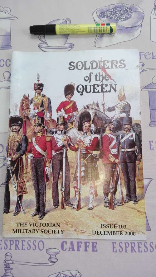 13 X SOLDIERS OF THE QUEEN The Victorian Military Society magazine
