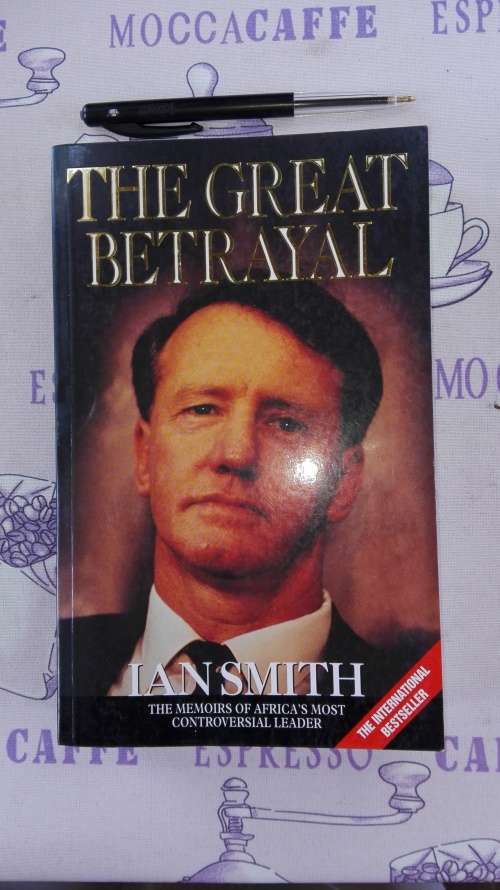 THE GREAT BETRAYAL The Memoirs of Africa's Most Controversial Leader IAN SMITH Softcover