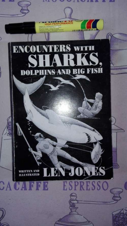 ENCOUNTERS WITH SHARKS DOLPHINS amd FISH written and illustrated by LEN JONES (fishing )