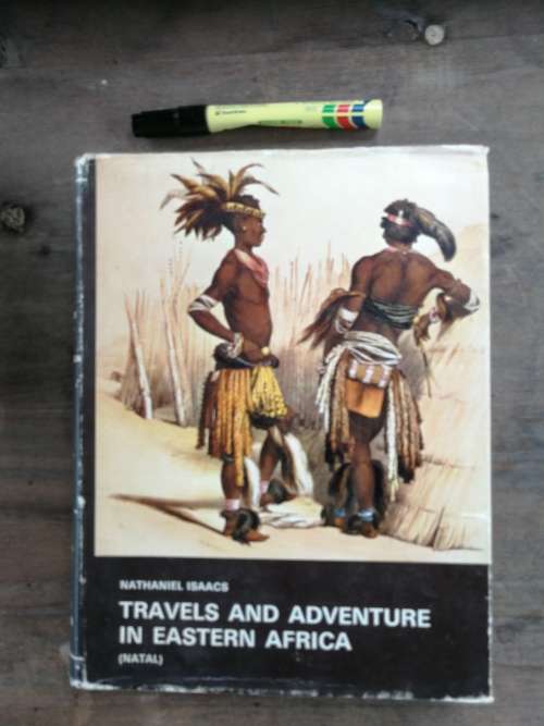 TRAVELS and ADVENTURE in EASTERN AFRICA (Natal ) Nathaniel Isaacs Limited Edition