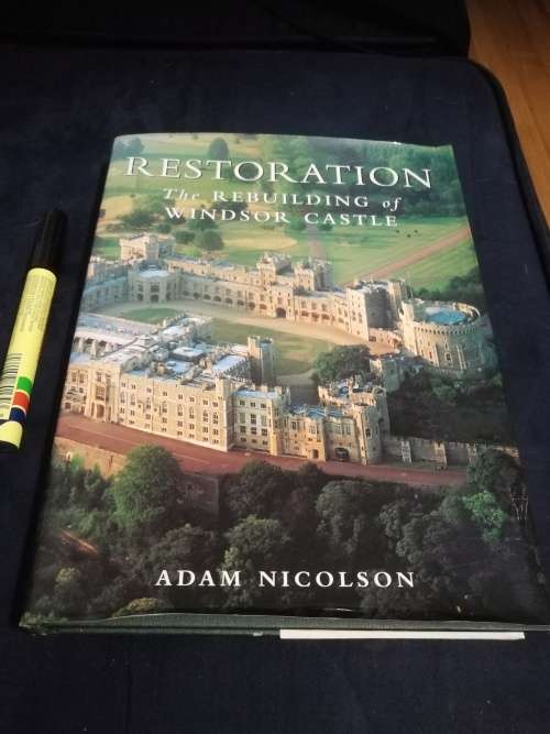 RESTORATION , The REBUILDING of WINDSOR CASTLE ADAM NICOLSON ( Following the Fire ) ( Britain )