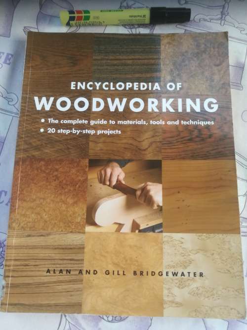 ENCYCLOPEDIA OF WOODWORKING ALAN and GILL BRIDGEWATER A Complete Guide plus 20 step by step projects