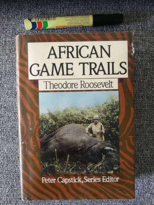 AFRICAN GAME TRAILS THEODORE ROOSEVELT Peter Capstick Series Editor ( Hunting )