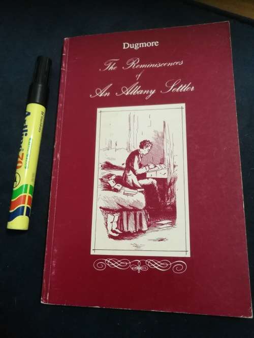 THE REMINISCENCES of ALBANY SETTLER H H DUGMORE  Introduction and Notes by Grant Chistison settlers