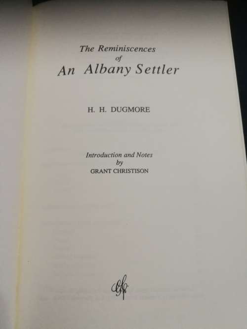 THE REMINISCENCES of ALBANY SETTLER H H DUGMORE  Introduction and Notes by Grant Chistison settlers