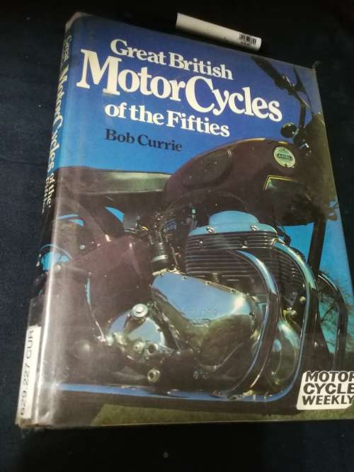 BRITISH MOTORCYCLES OF THE FIFTIES BOB CURRIE ( Motor Cycles )