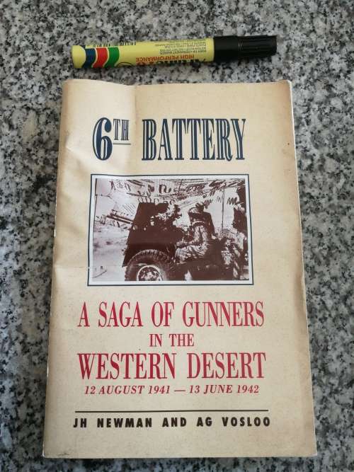 6th BATTERY A Saga of Gunners in the Western Desert JH NEWMAN  AG VOSLOO SIXTH  ( a reading copy