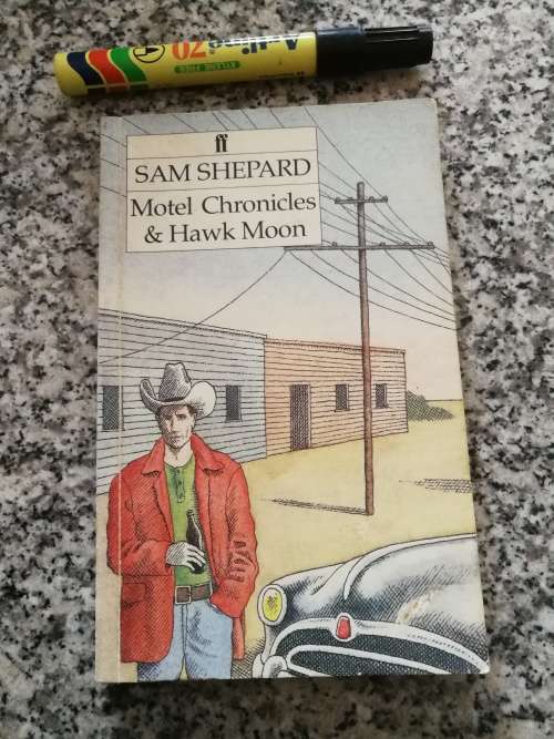 SAM SHEPARD MOTEL CHRONICLES and HAWK MOON
