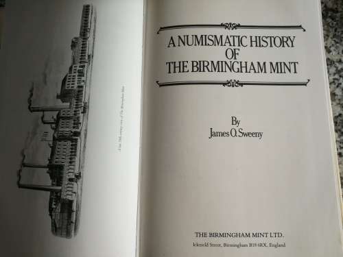 A NUMISMATIC HISTORY OF THE BIRMINGHAM MINT by JAMES O.SWEENY  ( Coin Coins money )