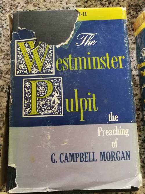 Reserved for Warmul THE WESTMINSTER PULPIT The Preaching of G CAMPBELL MORGAN VOLUMES 1 TO 10