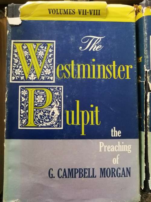 Reserved for Warmul THE WESTMINSTER PULPIT The Preaching of G CAMPBELL MORGAN VOLUMES 1 TO 10