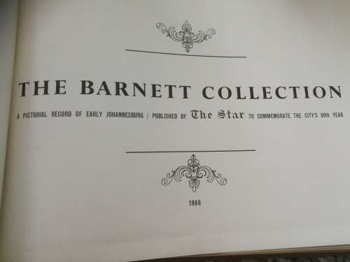 THE BARNETT COLLECTION A Pictorial Record of Early Johannesburg Published THE STAR CITY`s 80th YEAR