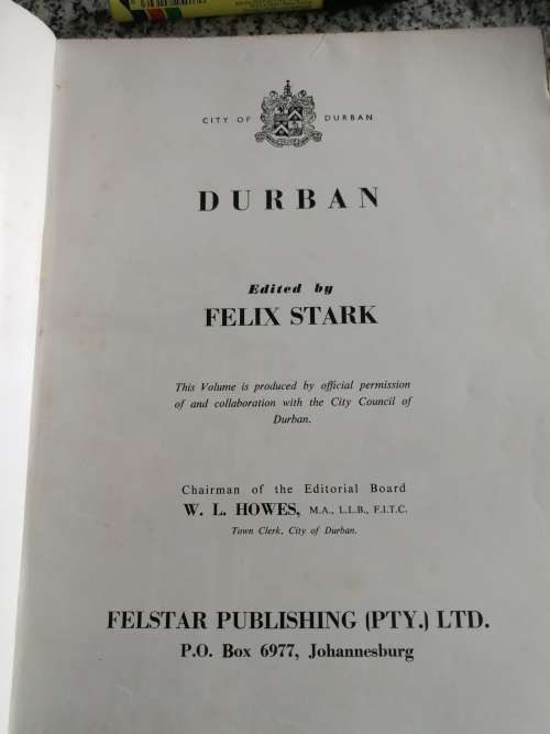 DURBAN Edited by FELIX STARK  From its Beginnings to its Silver Jubilee of City Status 1961