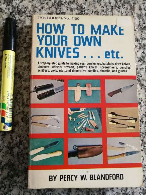 HOW TO MAKE YOUR OWN KNIVES .....etc by PERCY W BLANDFORD A Step by step guide