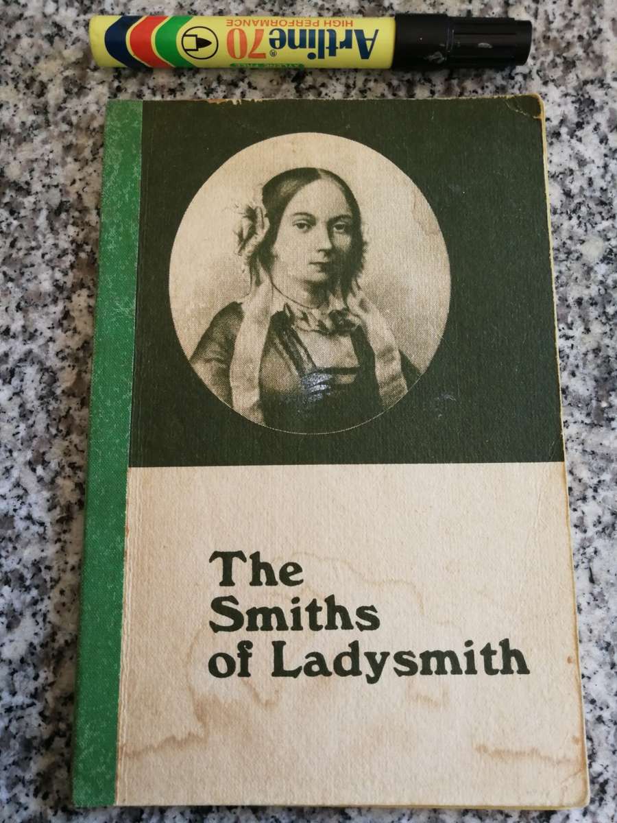 THE SMITHS OF LADYSMITH  published by the Ladysmith Historical Society 1972 KwaZulu Natal
