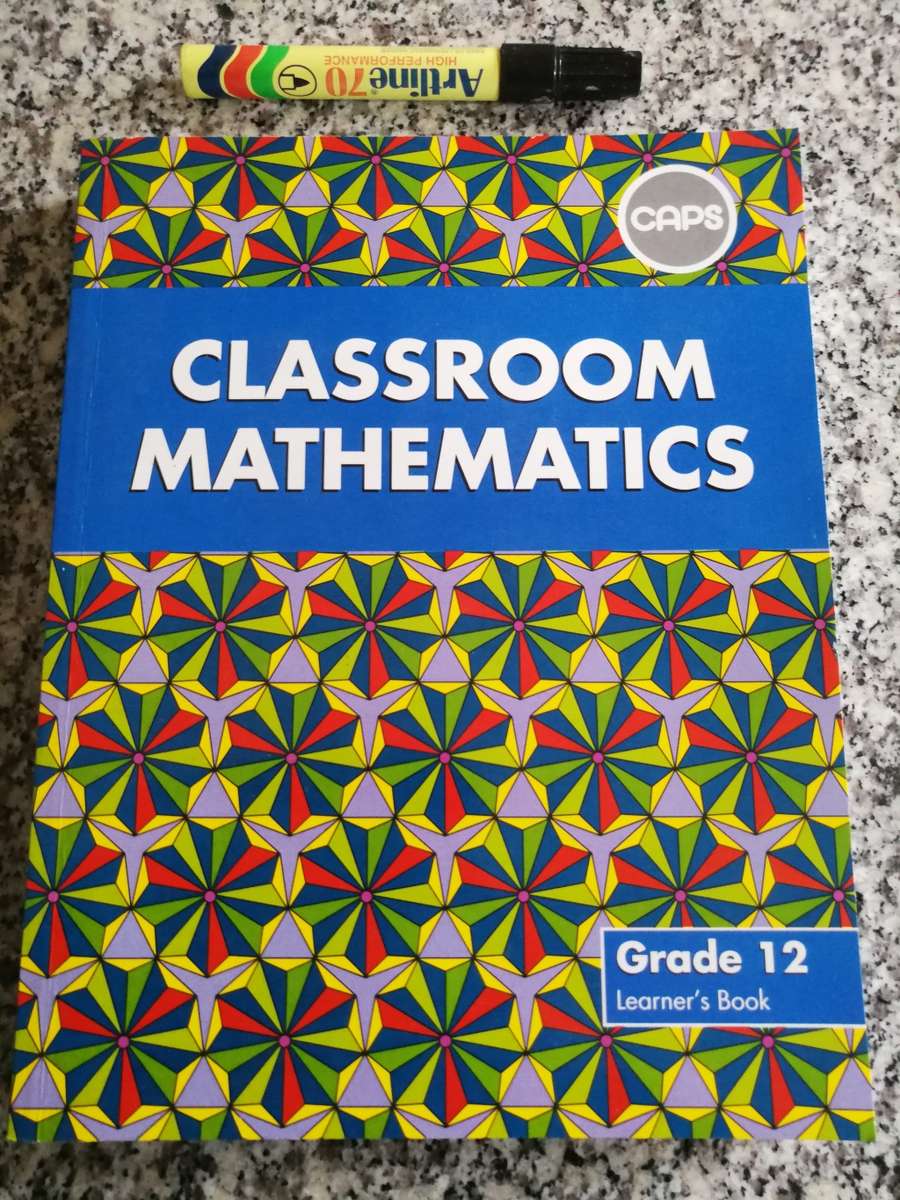 CLASSROOM MATHEMATICS GRADE 12 LEARNER`S BOOK CAPS  ( Maths )