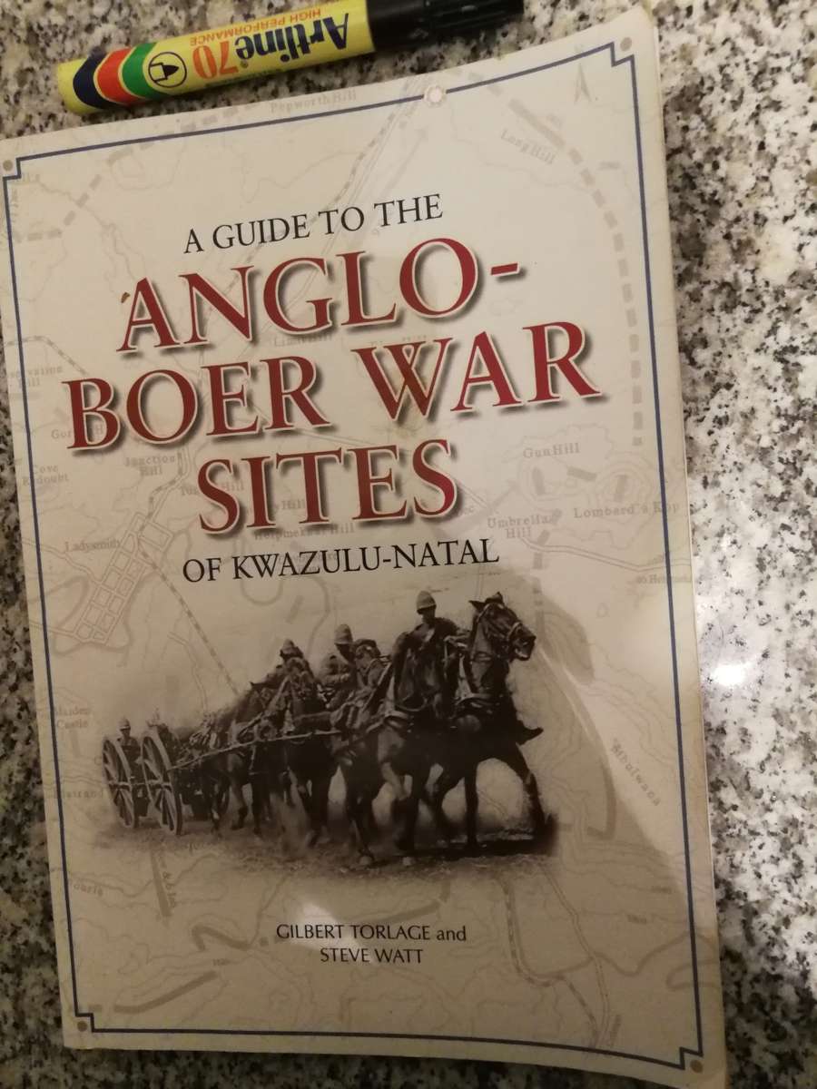 A GUIDE TO THE ANGLO BOER WAR SITES OF KWAZULU NATAL GILBERT TORLAGE AND STEVE WATT