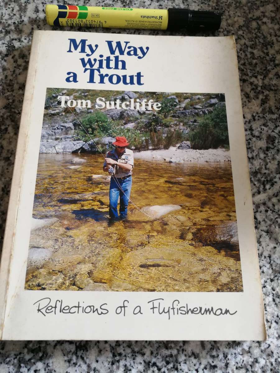 MY WAY WITH A TROUT by TOM SUTCLIFFE Reflections of a South African flyfisherman ( fly fishing )