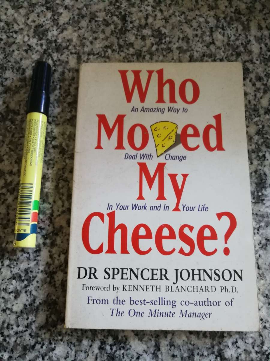 Who moved my cheese ? Dr Spencer Johnson