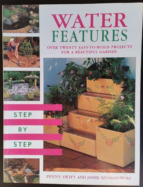 Water Features - over twenty easy-to-build projects for a beautiful garden