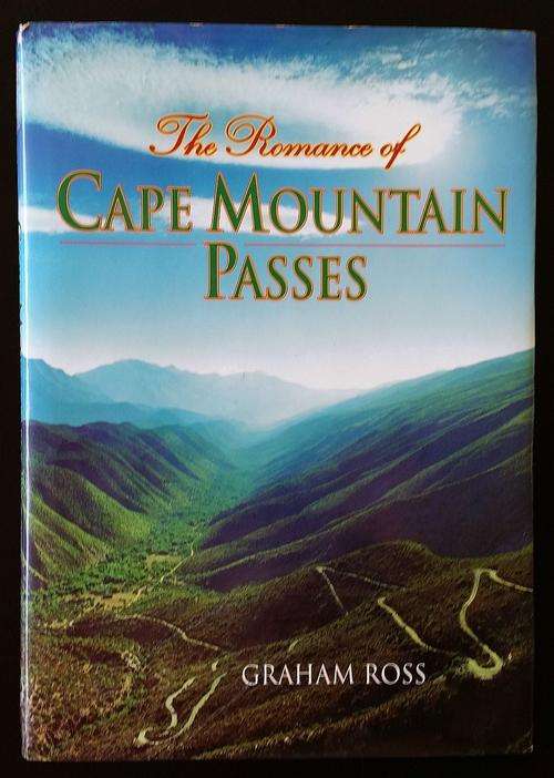 The Romance of Cape Mountain Passes - Graham Ross 1st Edition Hard Cover