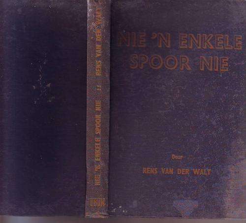Nie 'n enkele spoor nie deur Rens van der Walt 1946 hardeband 150 bladsye