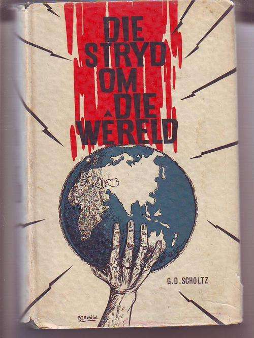 Afrikaans:Die stryd om die wereld Deur G.D.Scholtz 1962 hardeband 560bladsye