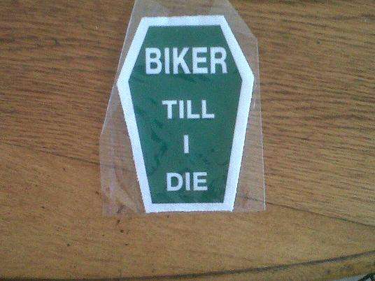 Biker Till I Die cloth badge 11x8cm in original plastic bag.