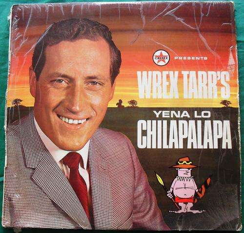 You are now in Chilapalapa Country -- Wrex Tarr