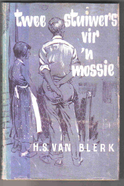 Twee Stuiwers vir 'n Mossie -- HS Van Blerk