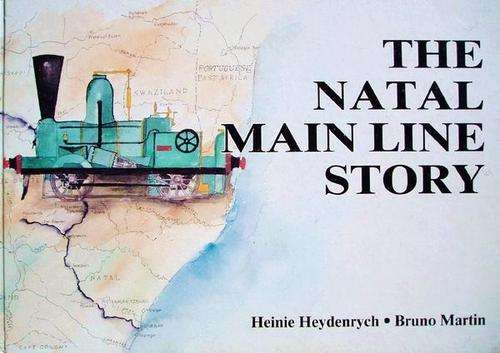 The Natal Mainline Story -- Heinie Heydenrych & Bruno Martin