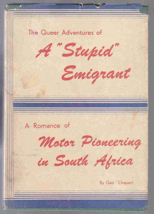 A Stupid Emigrant / Motor Pioneering in South Africa (Signed)